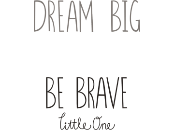 Muursticker dream big be brave little one